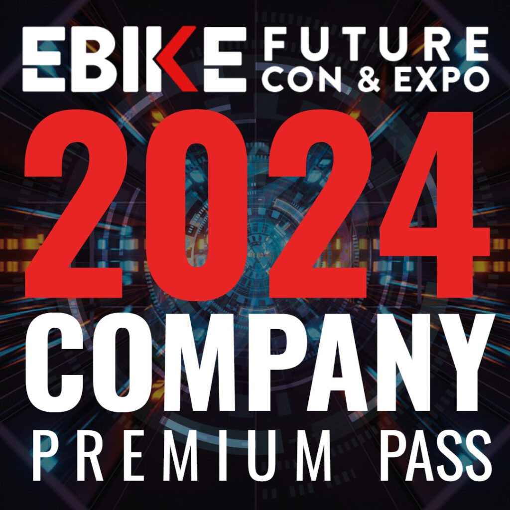 2024 COMPANY PREMIUM Ticket EBIKE FUTURE CON & EXPO